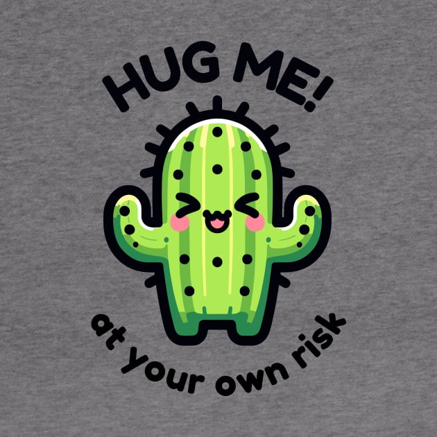 Cactus - Hug Me At Your Own Risk - Funny succulent by TeeTopiaNovelty